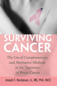 Surviving Cancer : The Use of Complementary and Alternative Methods in the Treatment of Breast Cancer