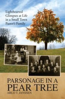 Parsonage in a Pear Tree : Lighthearted Glimpses at Life in a Small Town Pastor's Family