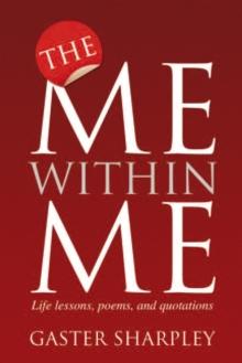 The Me Within Me : Life Lessons, Poems, and Quotations