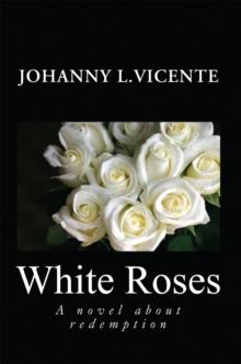 White Roses : A Novel About Redemption