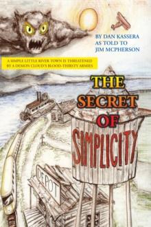 The Secret of Simplicity : A Simple Little River Town Is Threatened by a Demon Cloud'S Blood-Thirsty Armies