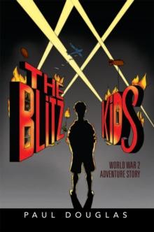 The Blitz Kids : World War 2 Adventure Story