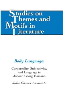 Body Language : Corporeality, Subjectivity, and Language in Johann Georg Hamann