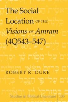 The Social Location of the Visions of Amram (4Q543-547)