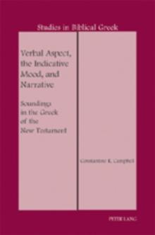 Verbal Aspect, the Indicative Mood, and Narrative : Soundings in the Greek of the New Testament