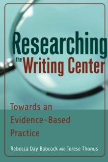 Researching the Writing Center : Towards an Evidence-Based Practice