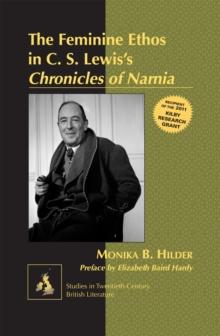 The Feminine Ethos in C. S. Lewis's Chronicles of Narnia : Preface by Elizabeth Baird Hardy