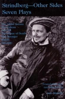 Strindberg - Other Sides : Seven Plays- Translated and introduced by Joe Martin- with a Foreword by Bjoern Meidal