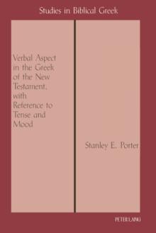 Verbal Aspect in the Greek of the New Testament, with Reference to Tense and Mood : Third Printing