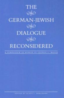 The German-Jewish Dialogue Reconsidered : A Symposium in Honor of George L. Mosse