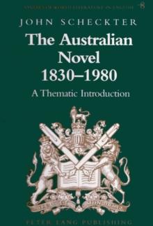 The Australian Novel 1830-1980 : A Thematic Introduction