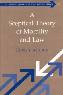 A Sceptical Theory of Morality and Law