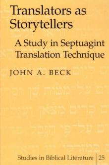 Translators as Storytellers : A Study in Septuagint Translation Technique