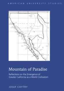 Mountain of Paradise : Reflections on the Emergence of Greater California as a World Civilization