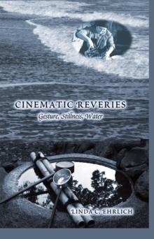 Cinematic Reveries : Gestures, Stillness, Water