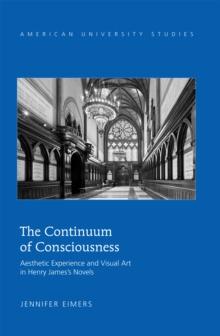 The Continuum of Consciousness : Aesthetic Experience and Visual Art in Henry James's Novels