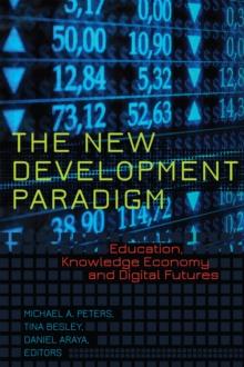 The New Development Paradigm : Education, Knowledge Economy and Digital Futures