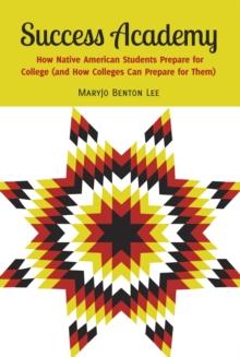 Success Academy : How Native American Students Prepare for College (and How Colleges Can Prepare for Them)