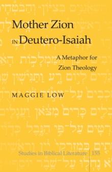 Mother Zion in Deutero-Isaiah : A Metaphor for Zion Theology