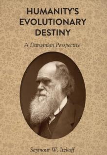 Humanity's Evolutionary Destiny : A Darwinian Perspective