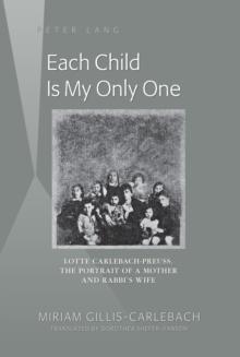 Each Child Is My Only One : Lotte Carlebach-Preuss, the Portrait of a Mother and Rabbi's Wife