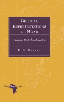 Biblical Representations of Moab : A Kenyan Postcolonial Reading