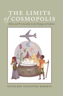 The Limits of Cosmopolis : Ethics and Provinciality in the Dialogue of Cultures