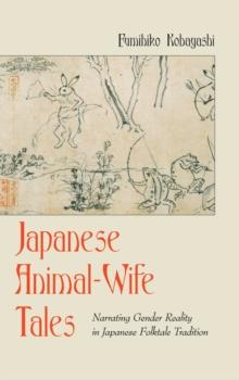 Japanese Animal-Wife Tales : Narrating Gender Reality in Japanese Folktale Tradition