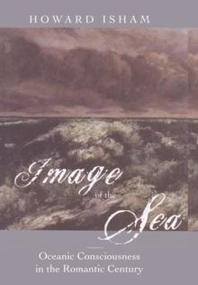 Image of the Sea : Oceanic Consciousness in the Romantic Century