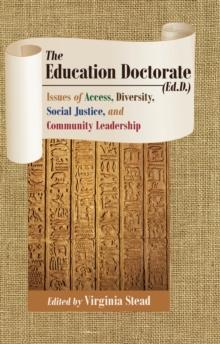 The Education Doctorate (Ed.D.) : Issues of Access, Diversity, Social Justice, and Community Leadership