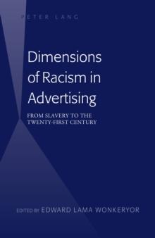 Dimensions of Racism in Advertising : From Slavery to the Twenty-First Century