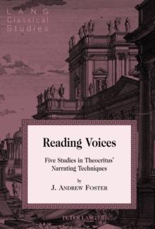 Reading Voices : Five Studies in Theocritus' Narrating Techniques