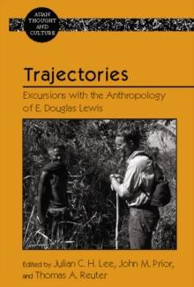 Trajectories : Excursions with the Anthropology of E. Douglas Lewis