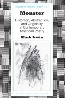 Monster : Distortion, Abstraction, and Originality in Contemporary American Poetry