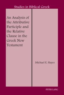 An Analysis of the Attributive Participle and the Relative Clause in the Greek New Testament