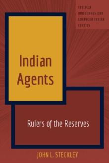 Indian Agents : Rulers of the Reserves