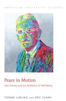 Peace in Motion : John Dewey and the Aesthetics of Well-Being