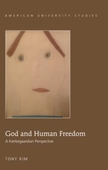 God and Human Freedom : A Kierkegaardian Perspective