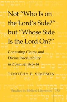 Not Who Is on the Lord's Side? but Whose Side Is the Lord On? : Contesting Claims and Divine Inscrutability in 2 Samuel 16: 5-14