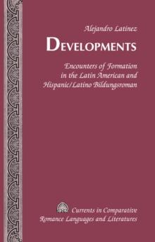 Developments : Encounters of Formation in the Latin American and Hispanic/Latino Bildungsroman