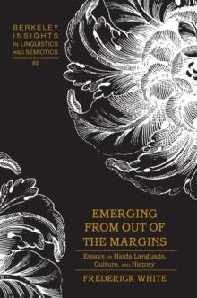 Emerging from out of the Margins : Essays on Haida Language, Culture, and History