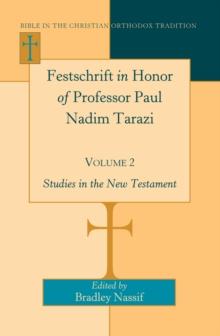 Festschrift in Honor of Professor Paul Nadim Tarazi- Volume 2 : Studies in the New Testament