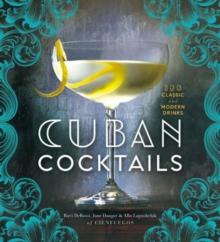 Cuban Cocktails : 100 Classic and Modern Drinks