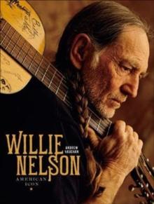 Willie Nelson : American Icon