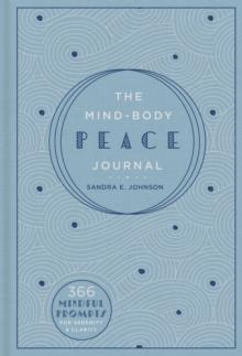 The Mind-Body Peace Journal : 366 Mindful Prompts for Serenity and Clarity