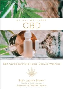 CBD : Self-Care Secrets to Hemp-Derived Wellness