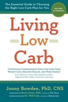 Living Low Carb: Revised & Updated Edition : The Essential Guide to Choosing the Right Low-Carb Plan for You