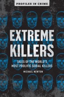 Extreme Killers : Tales of the World's Most Prolific Serial Killers