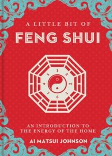 A Little Bit of Feng Shui : An Introduction to the Energy of the Home