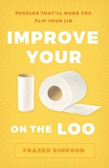 Improve Your IQ on the Loo : Puzzles Thatll Make You Flip Your Lid